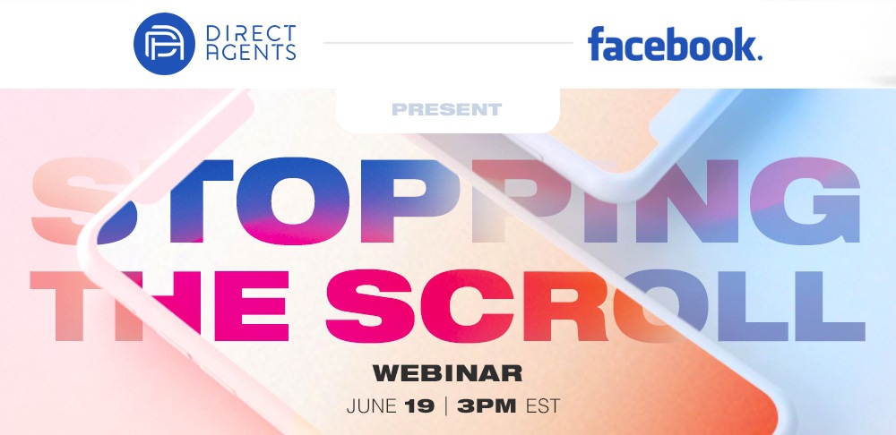 WEBINAR: Direct Agents and Facebook Present: Stopping The Scroll