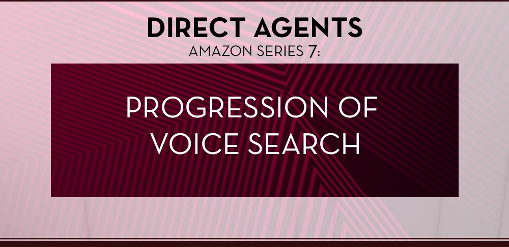 Direct Agents: Progression of Voice Search