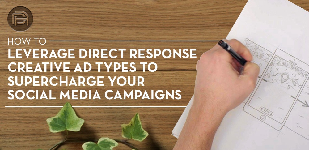 How to Leverage Direct Response Creative Ad Types to Supercharge Your Social Media Campaigns