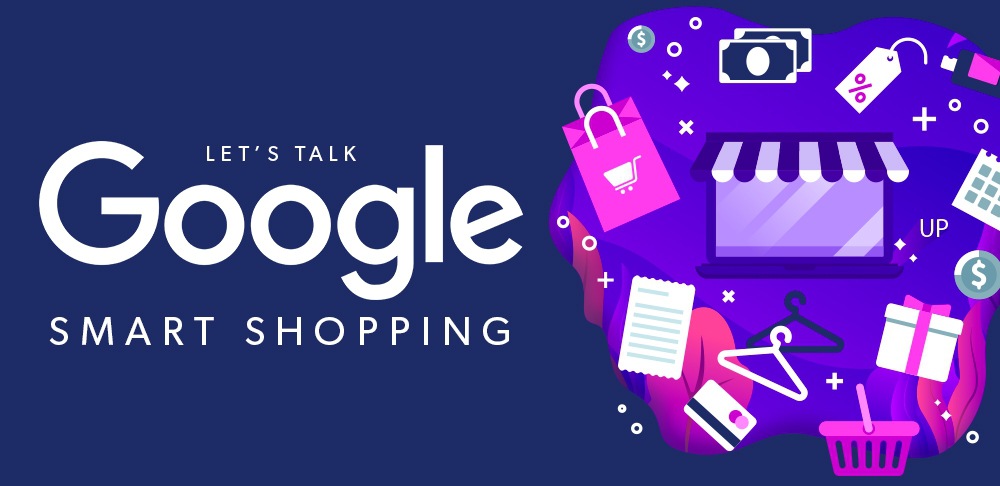 Let’s Talk Google Smart Shopping