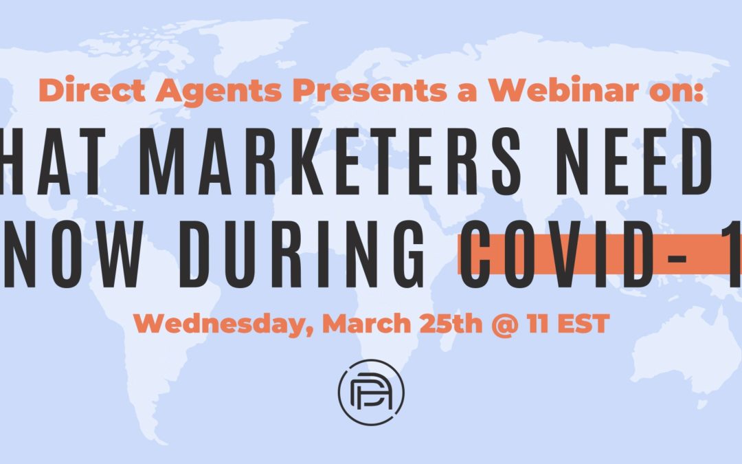 Direct Agents Webinar: What Marketers Need to Know during COVID- 19