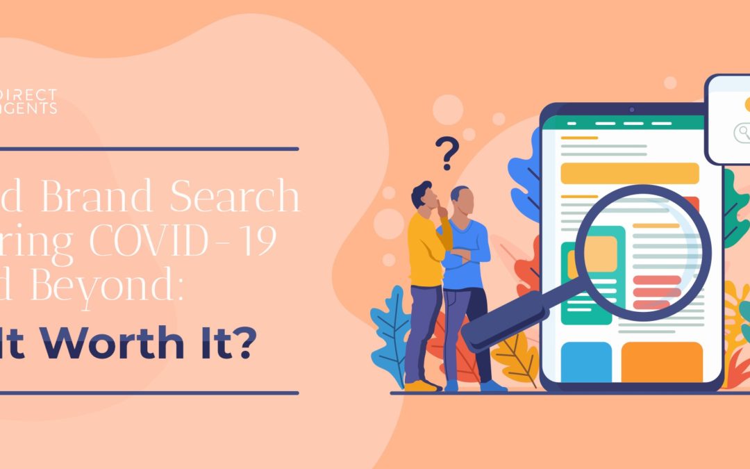 Paid Brand Search During COVID-19 and Beyond: Is It Worth It?