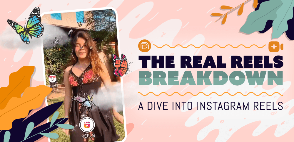 The Real Reels Breakdown – A Dive into Instagram Reels