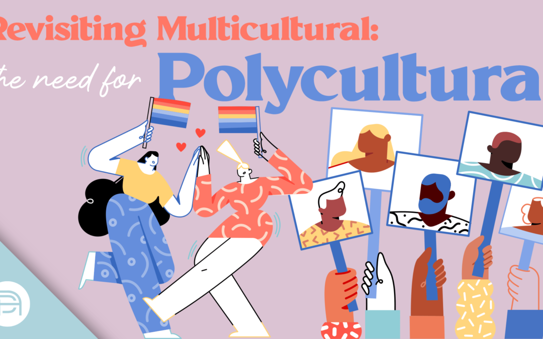 Revisiting Multicultural: The Need for Polycultural