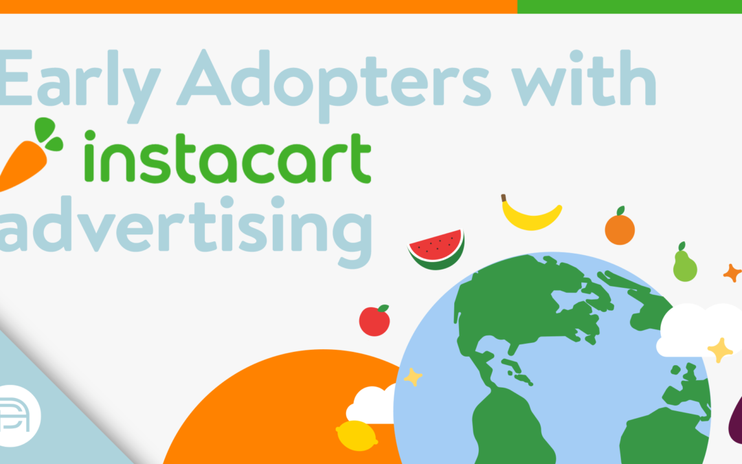 Early Adopters with Instacart Advertising