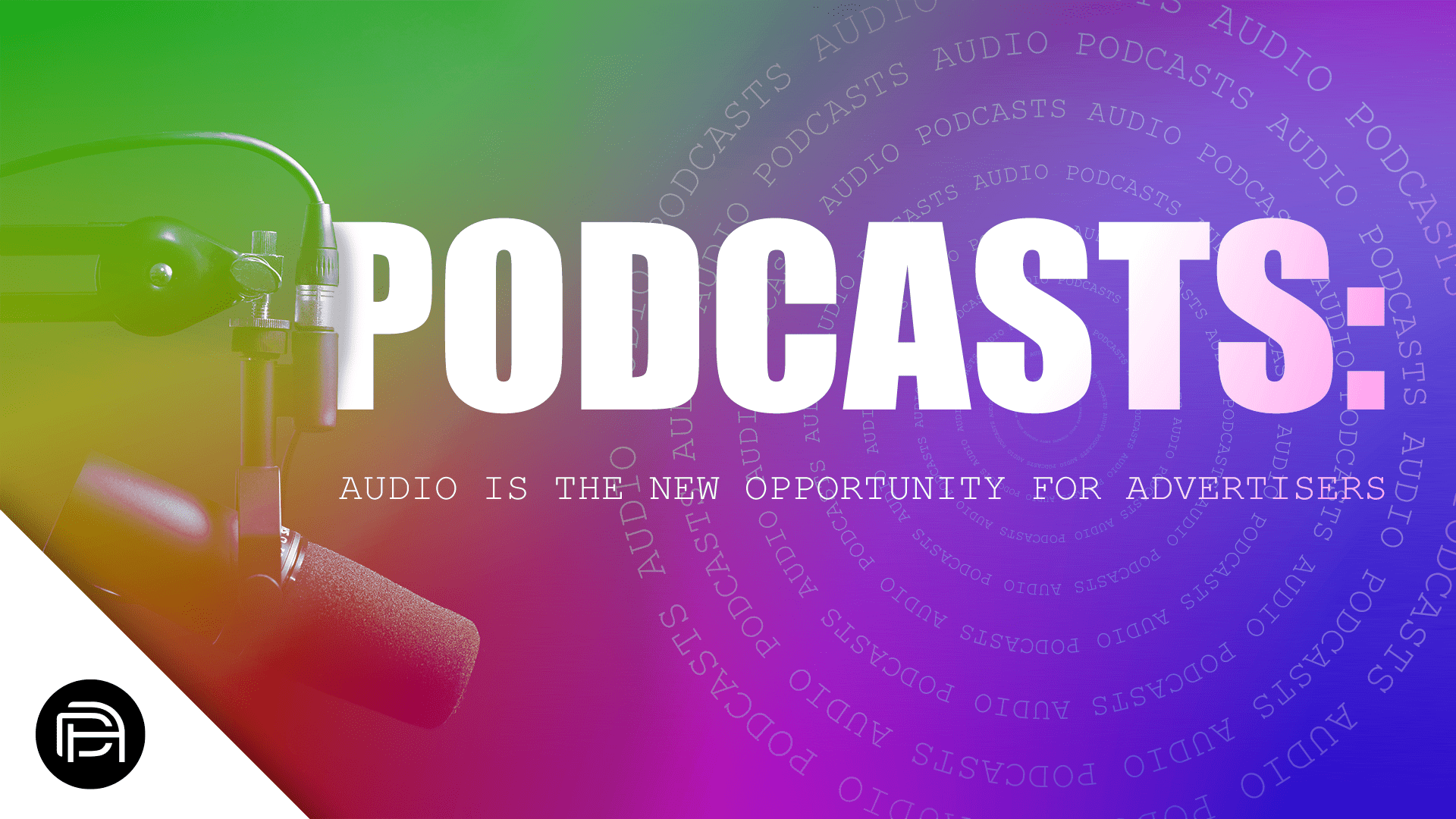 Podcasts: Audio is the New Opportunity for Advertisers
