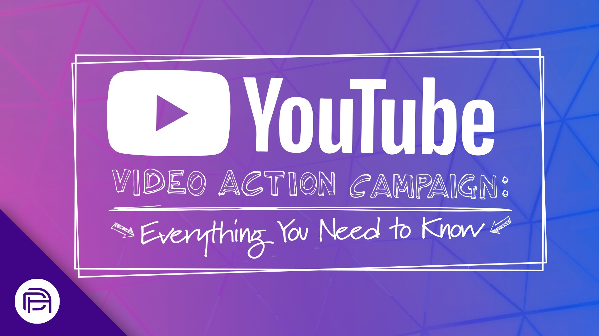 YouTube Video Action Campaigns: Everything You Need to Know