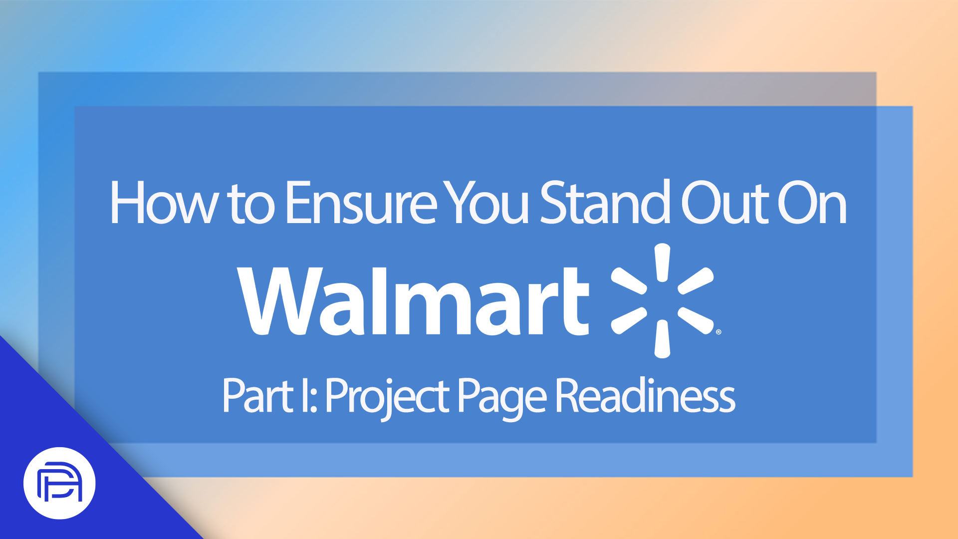 How to Ensure you Stand out on Walmart Marketplace (Part 1: Project Page Readiness)