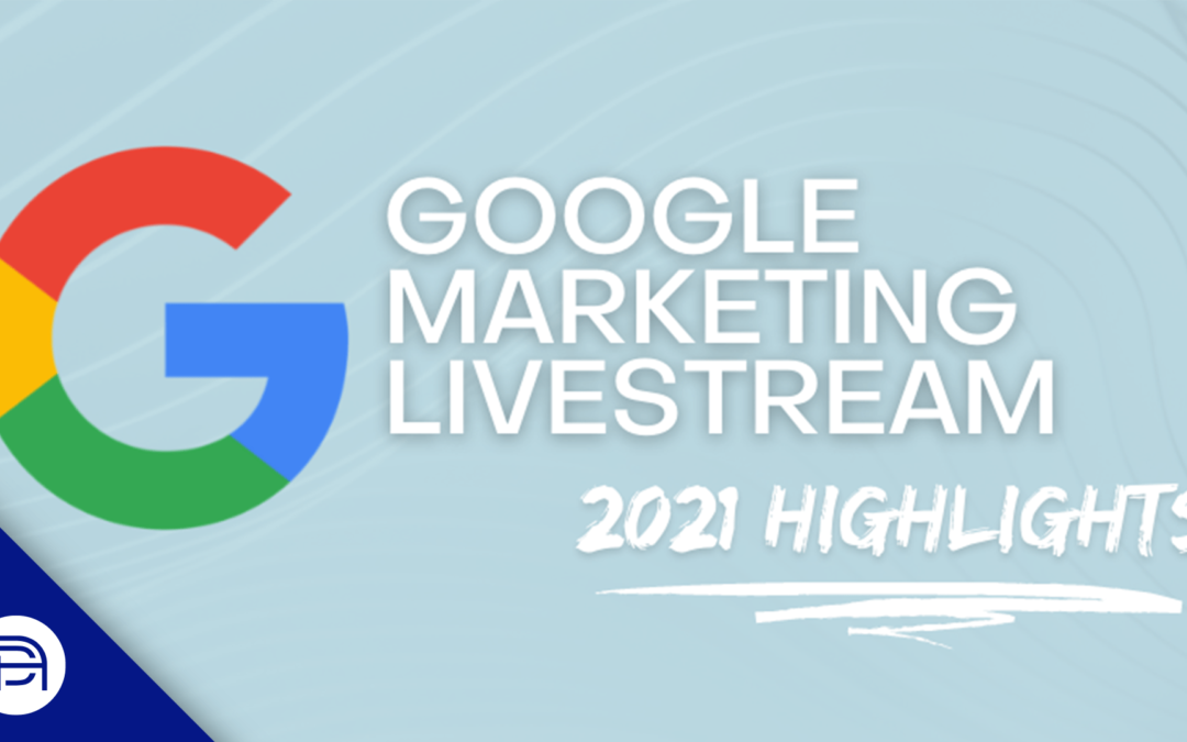Google Marketing Livestream 2021 Highlights