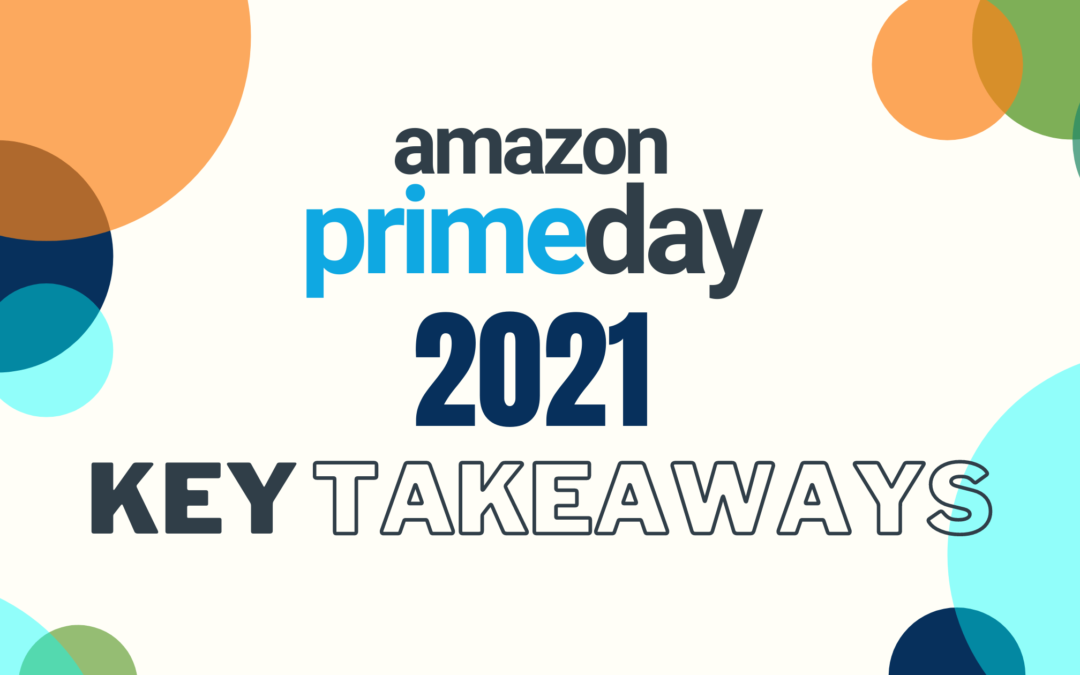 Amazon Prime Day 2021: Key Takeaways