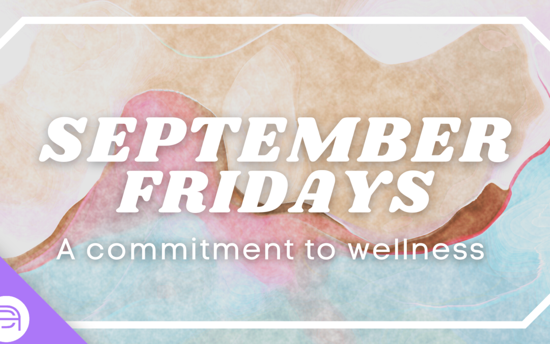 September Fridays: A Commitment To Wellness
