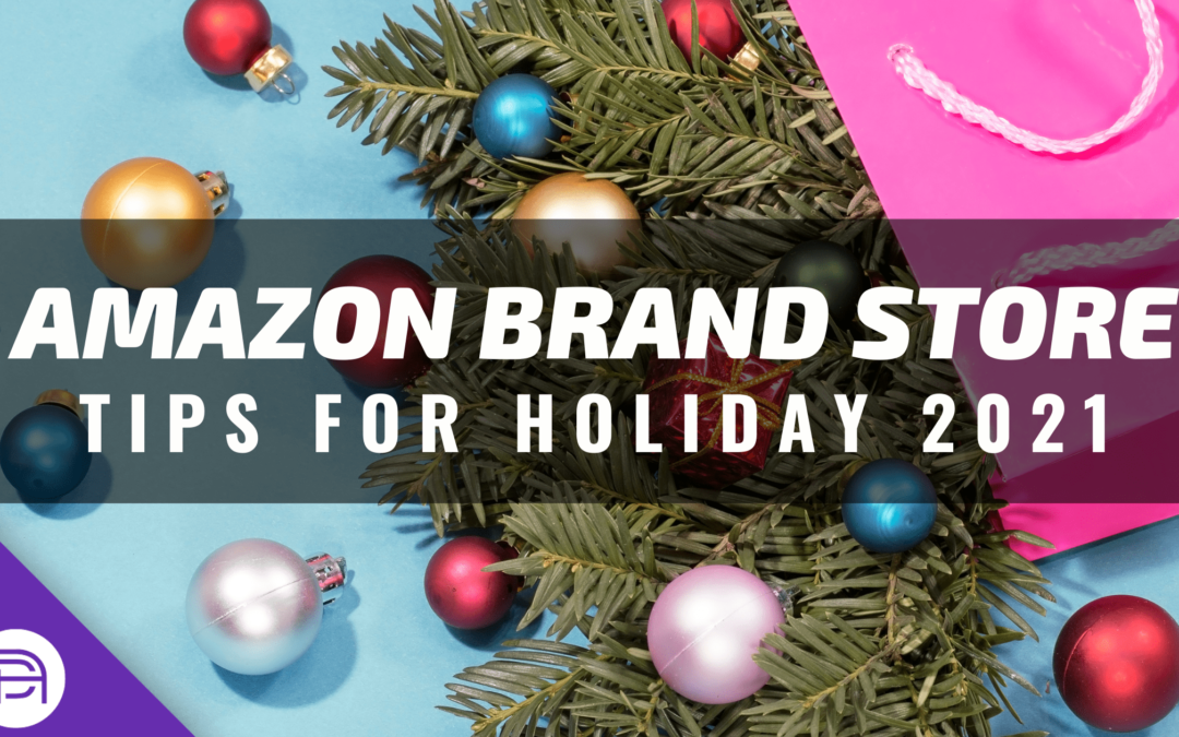 Amazon Brand Store Tips for Holiday 2021