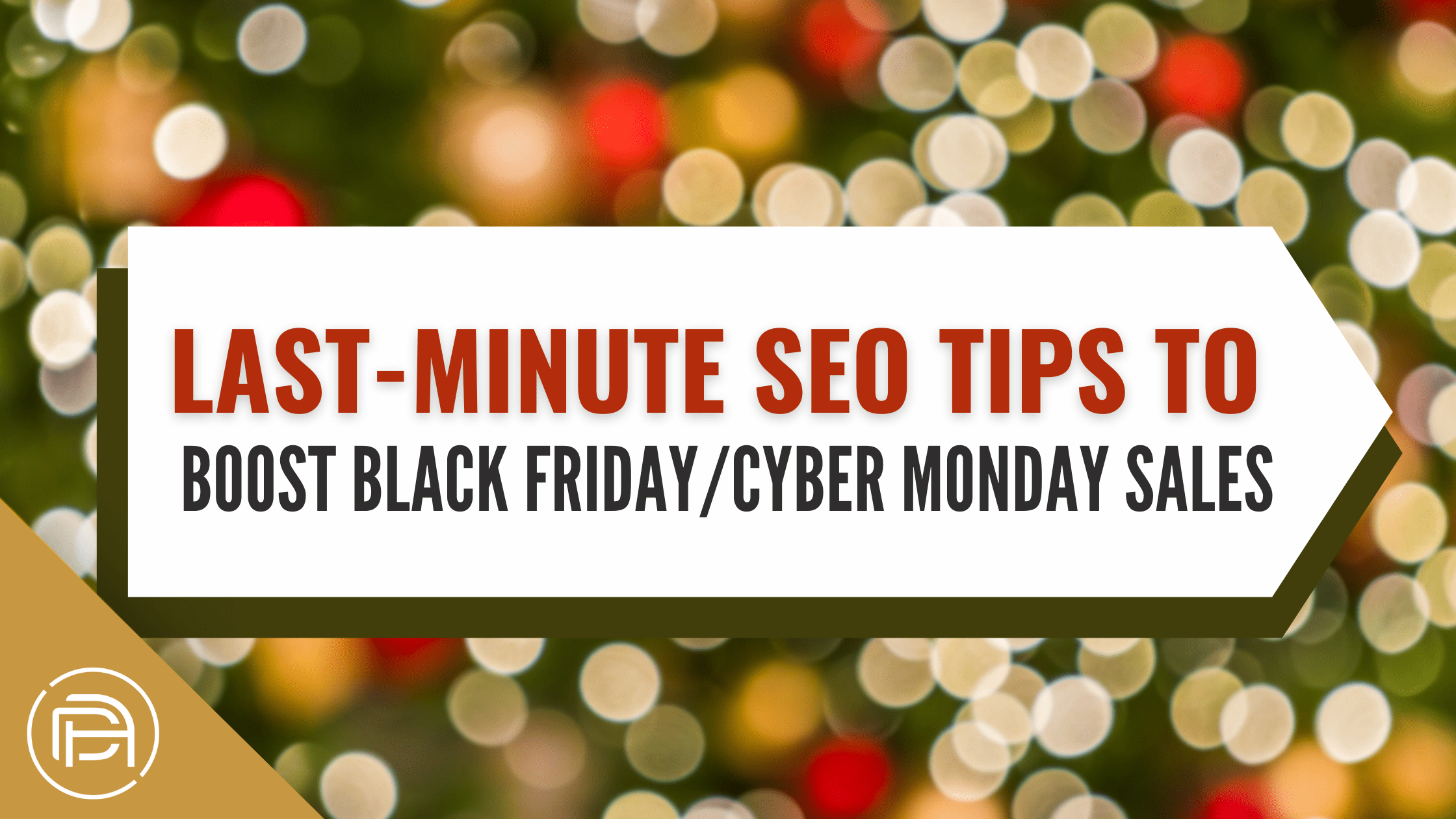 Last-Minute SEO Tips to Boost Black Friday/Cyber Monday Sales