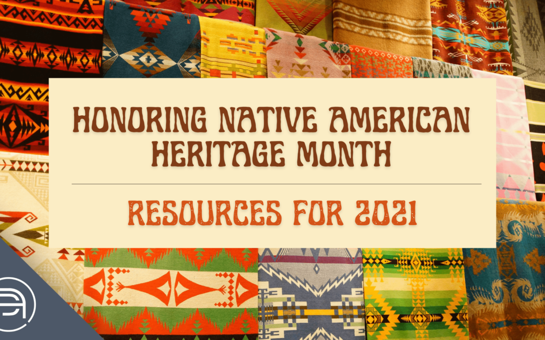 Honoring Native American Heritage Month: Resources For 2021