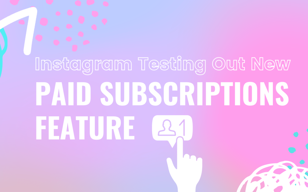 Instagram Testing Out New Paid Subscriptions Feature