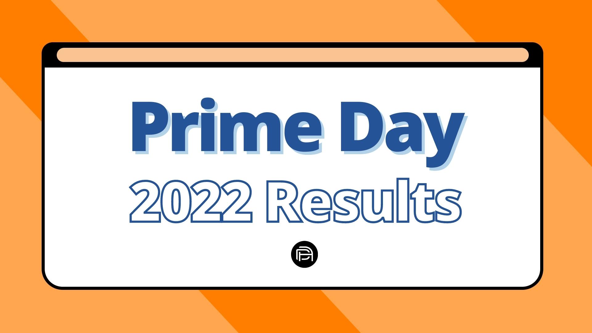 Amazon Prime Day 2022 Results