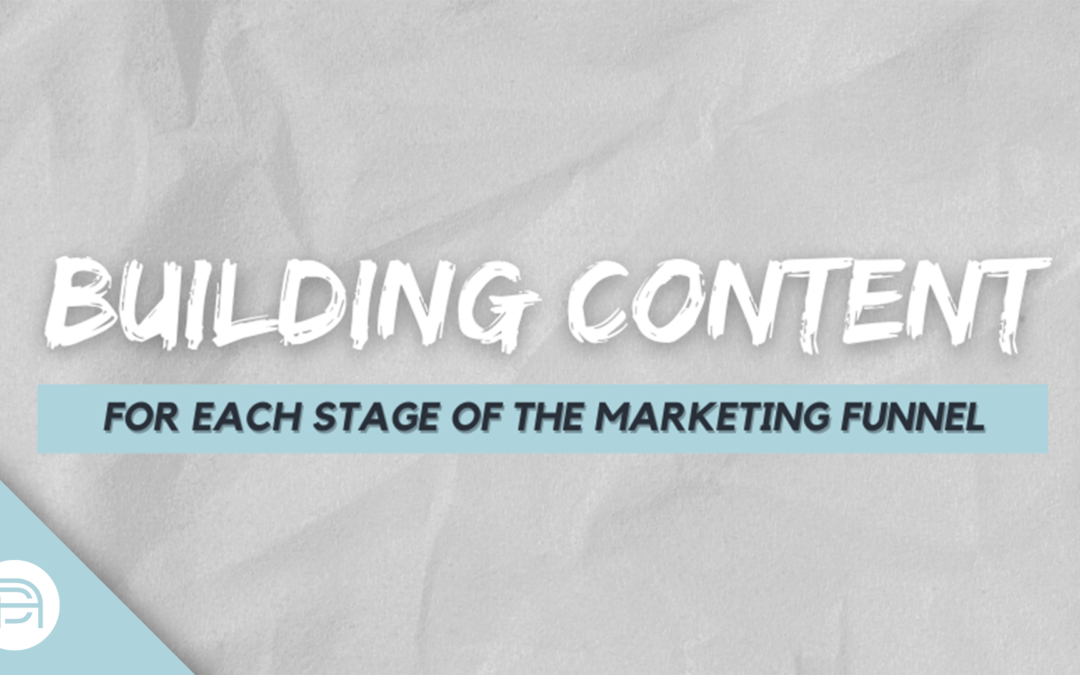 Building Content for Each Stage of the Marketing Funnel