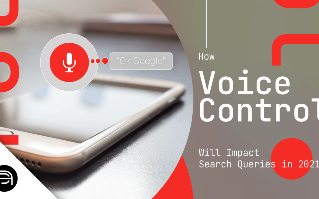 How Voice Search Will Impact Search Queries in 2021