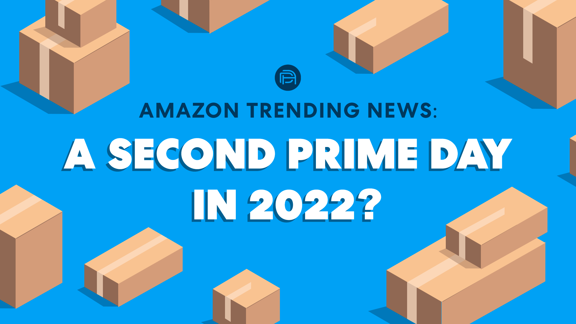 Amazon Trending News: A Second Prime Day in 2022?