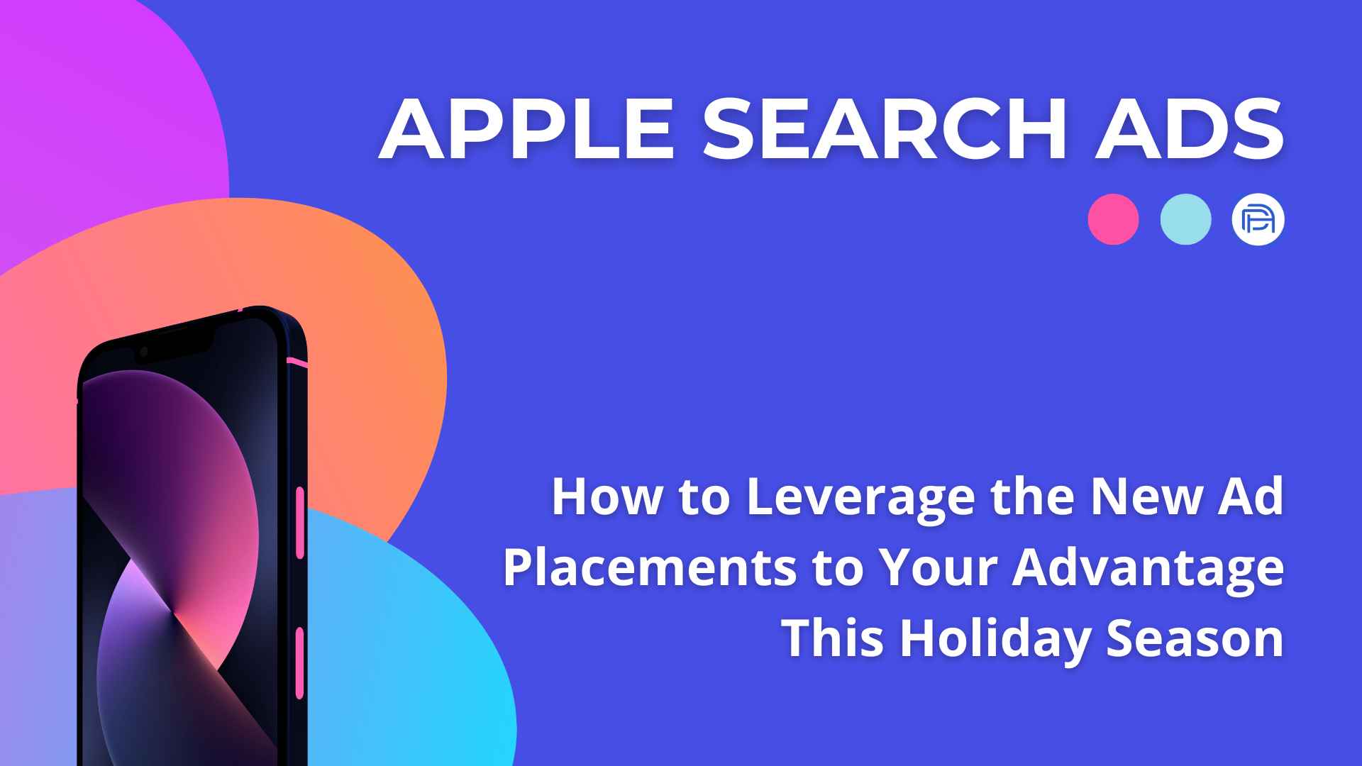 Apple Search Ads (ASA): How to Leverage the New Ad Placements to Your Advantage this Holiday Season