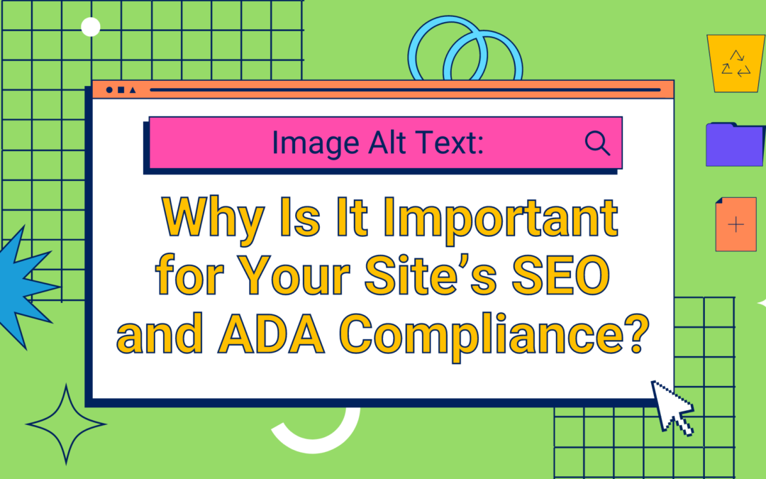 Image Alt Text: Why Is It Important for Your Site’s SEO and ADA Compliance?