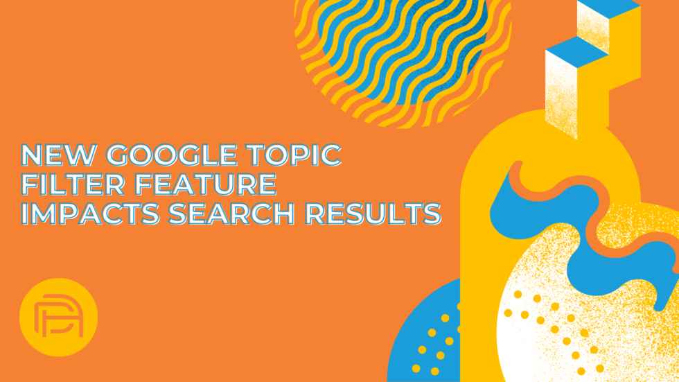 New Google Topic Filter Feature Impacts Search Results