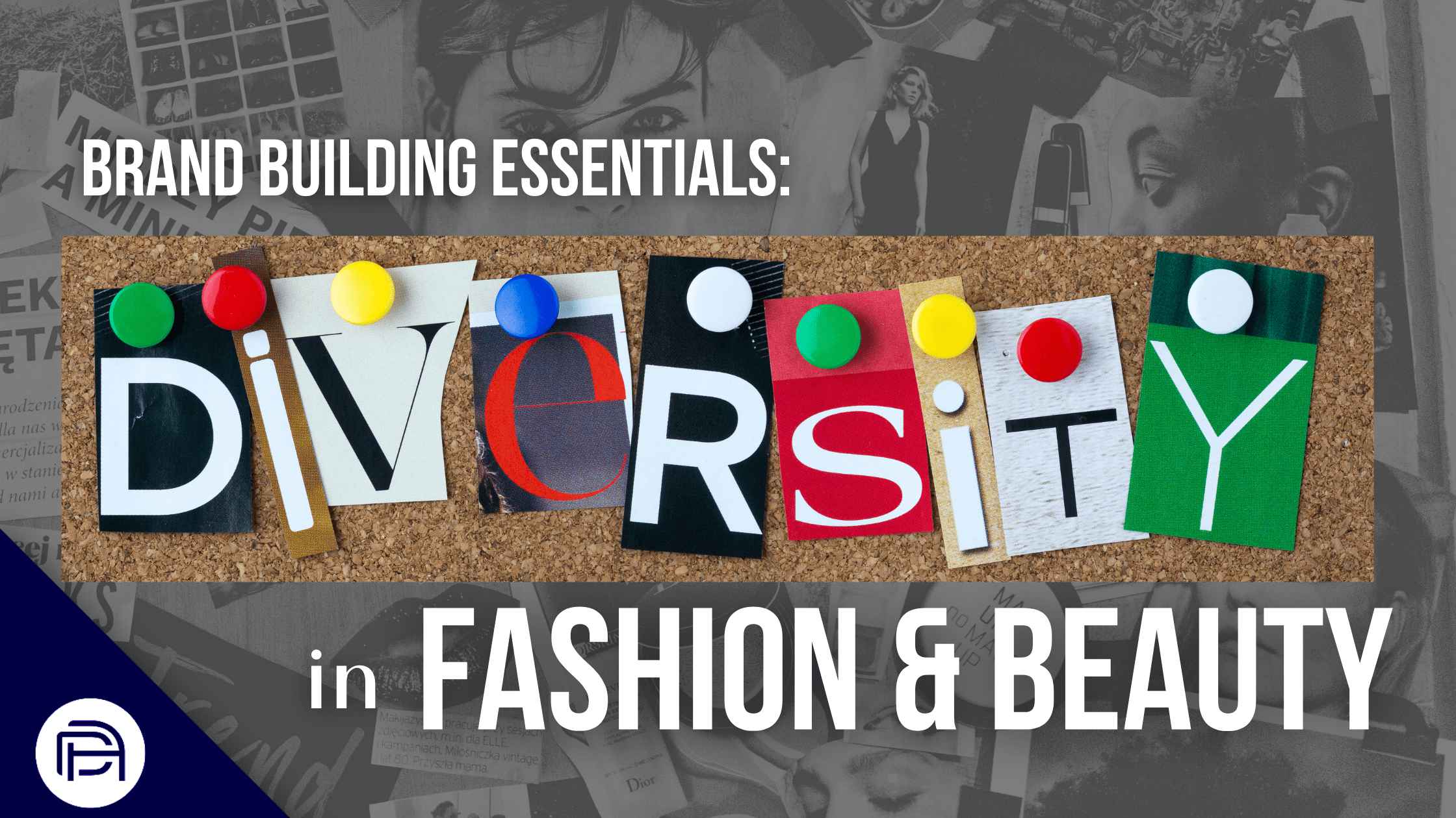 Brand Building Essentials:  Diversity In Fashion & Beauty