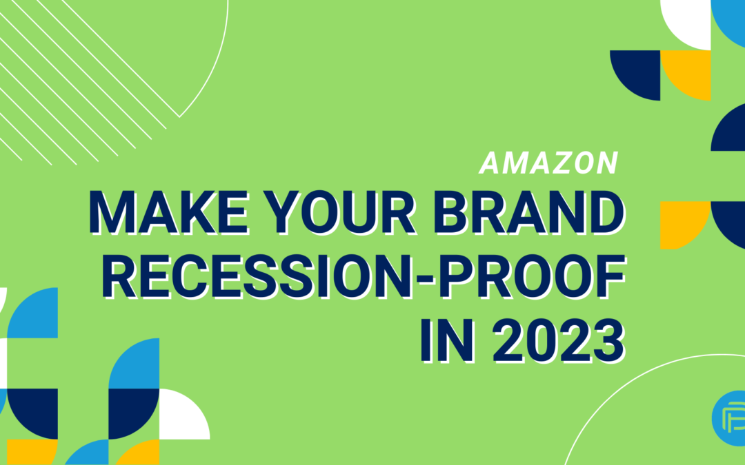 Amazon: Make Your Brand Recession-Proof in 2023