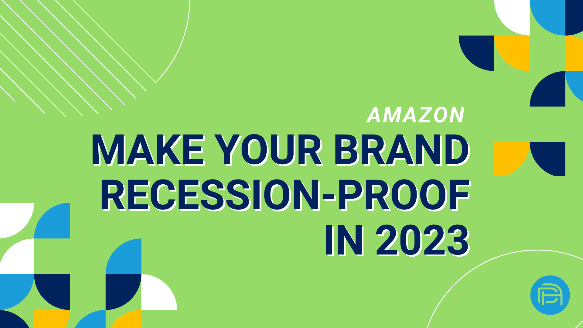 Amazon: Make Your Brand Recession-Proof in 2023