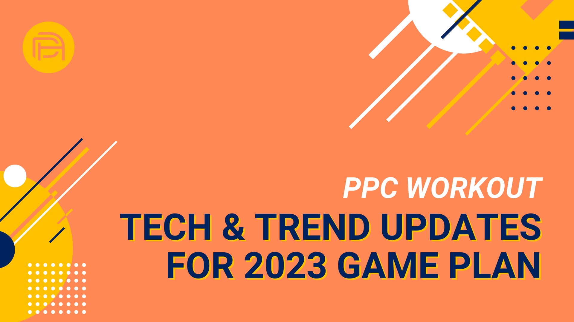 PPC Workout: Tech & Trend Updates for 2023 Game Plan