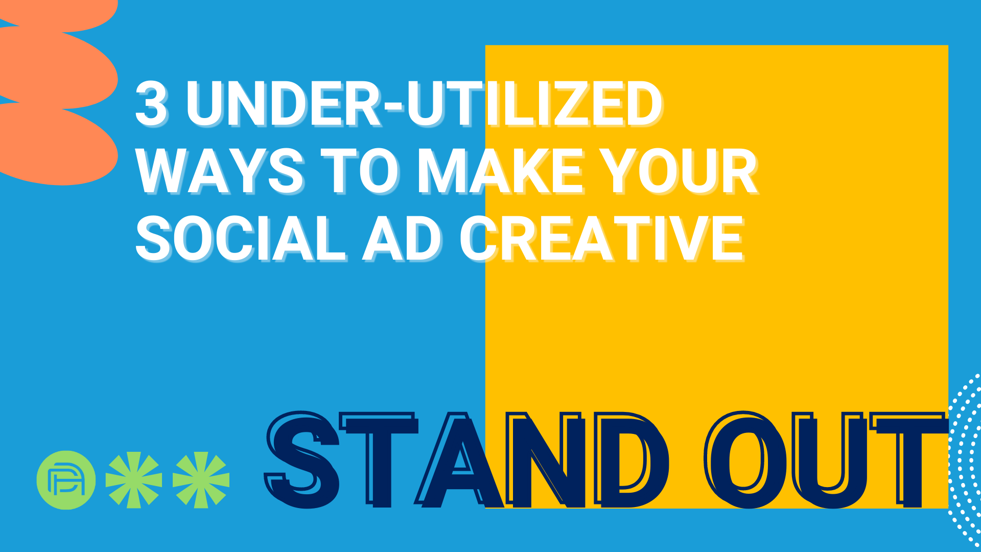 3 Under-Utilized Ways To Make Your Social Ad Creative Stand Out