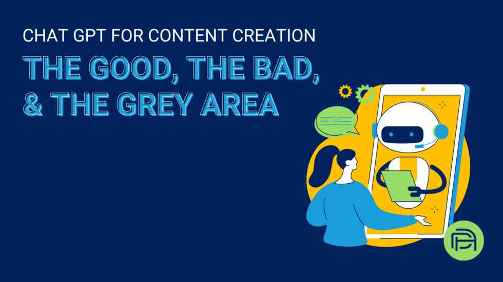 Chat GPT For Content Creators: The Good, The Bad, and The Grey Area