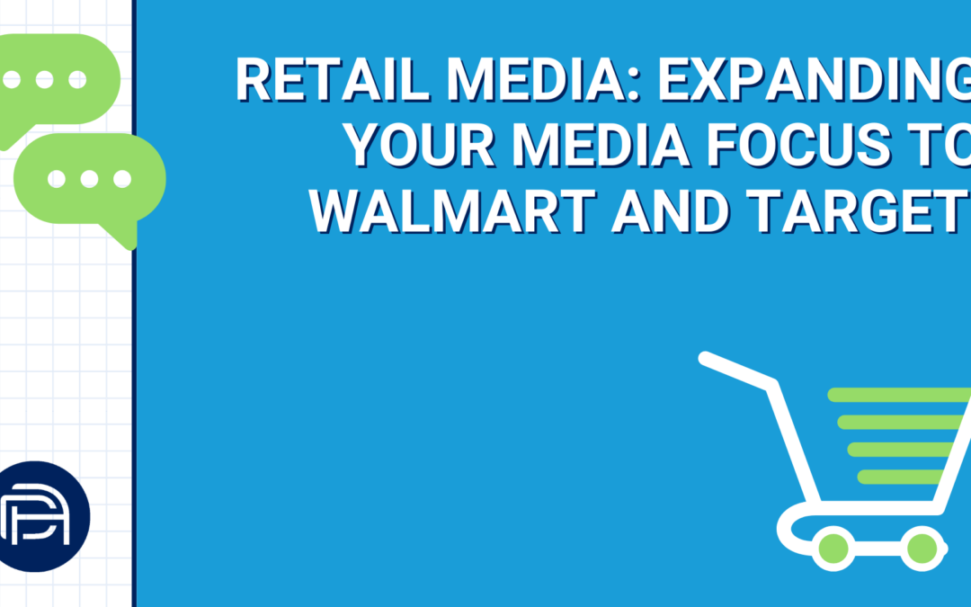 Retail Media: Expanding Your Media Focus To Walmart and Target 