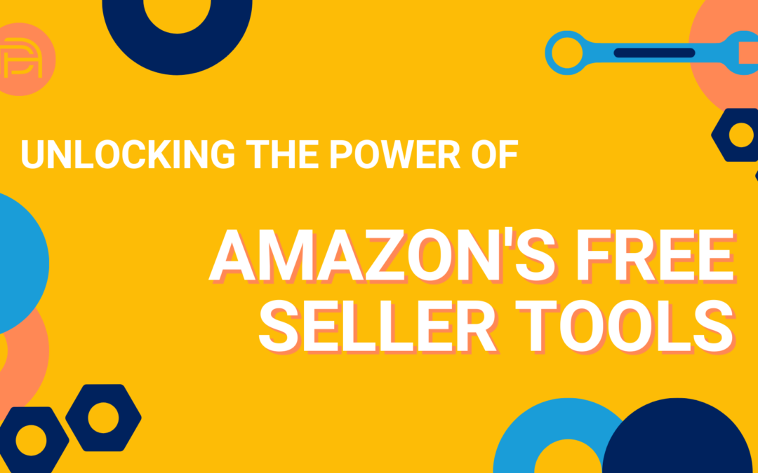 Unlocking the Power of Amazon's Free Seller Tools