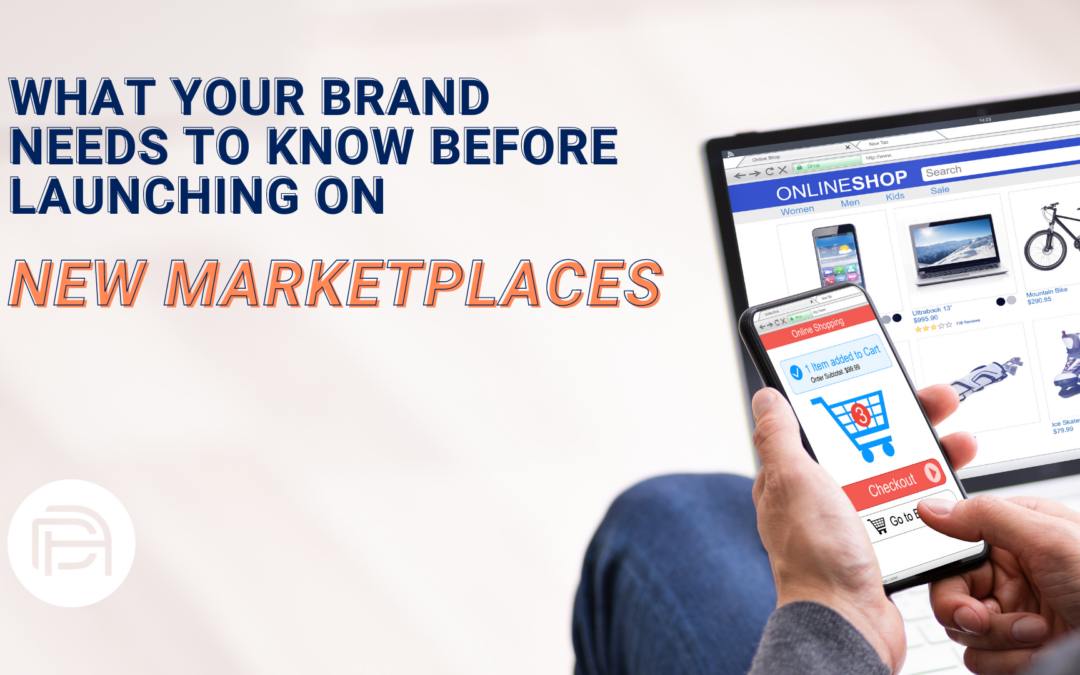 What Your Brand Needs to Know Before Launching on New Marketplaces