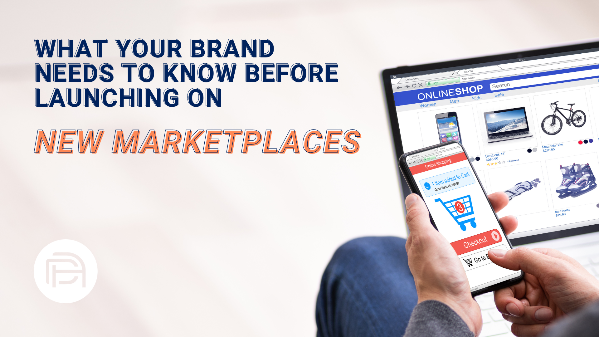 What Your Brand Needs to Know Before Launching on New Marketplaces