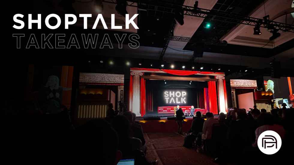 Shoptalk 2023: Top 4 Takeaways