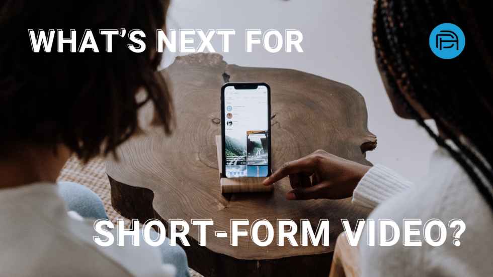 What’s Next for Short-Form Video?