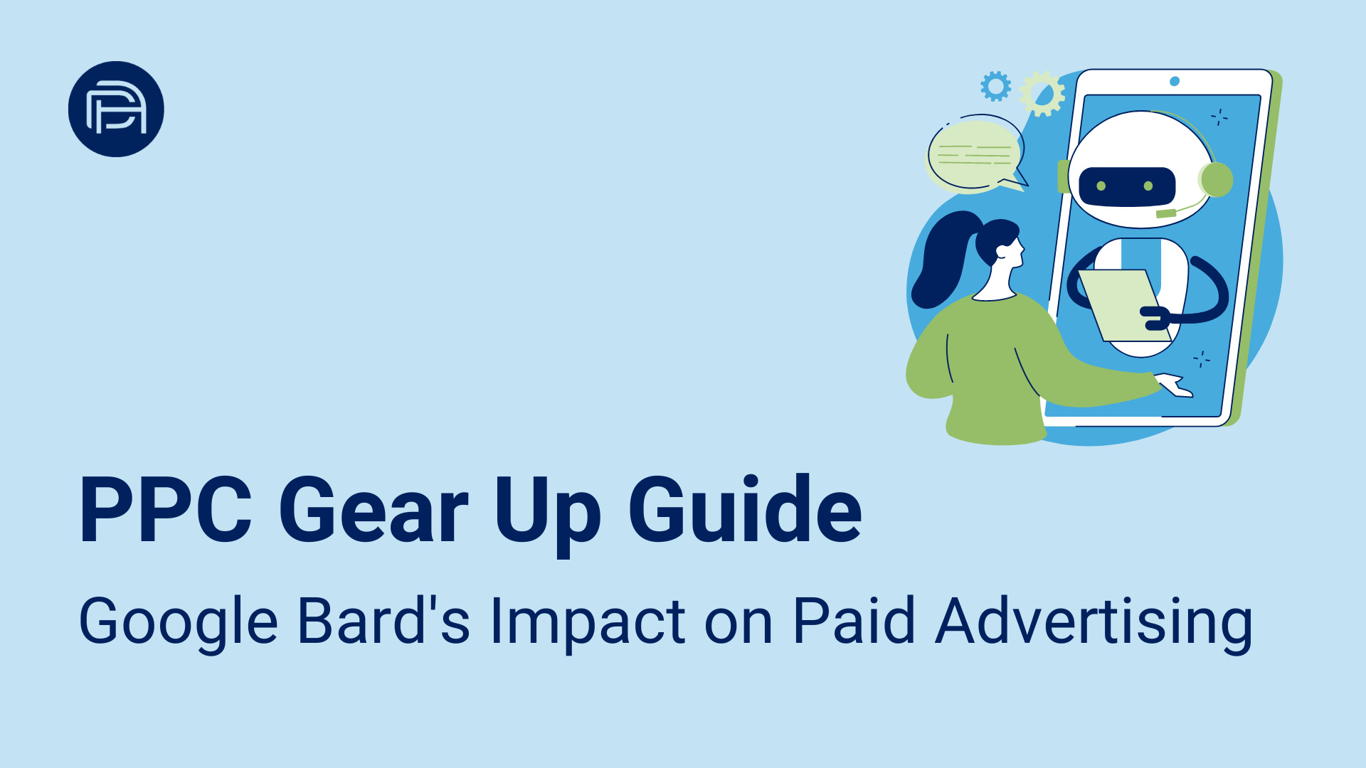 PPC Gear Up Guide: Google Bard’s Impact on Paid Advertising