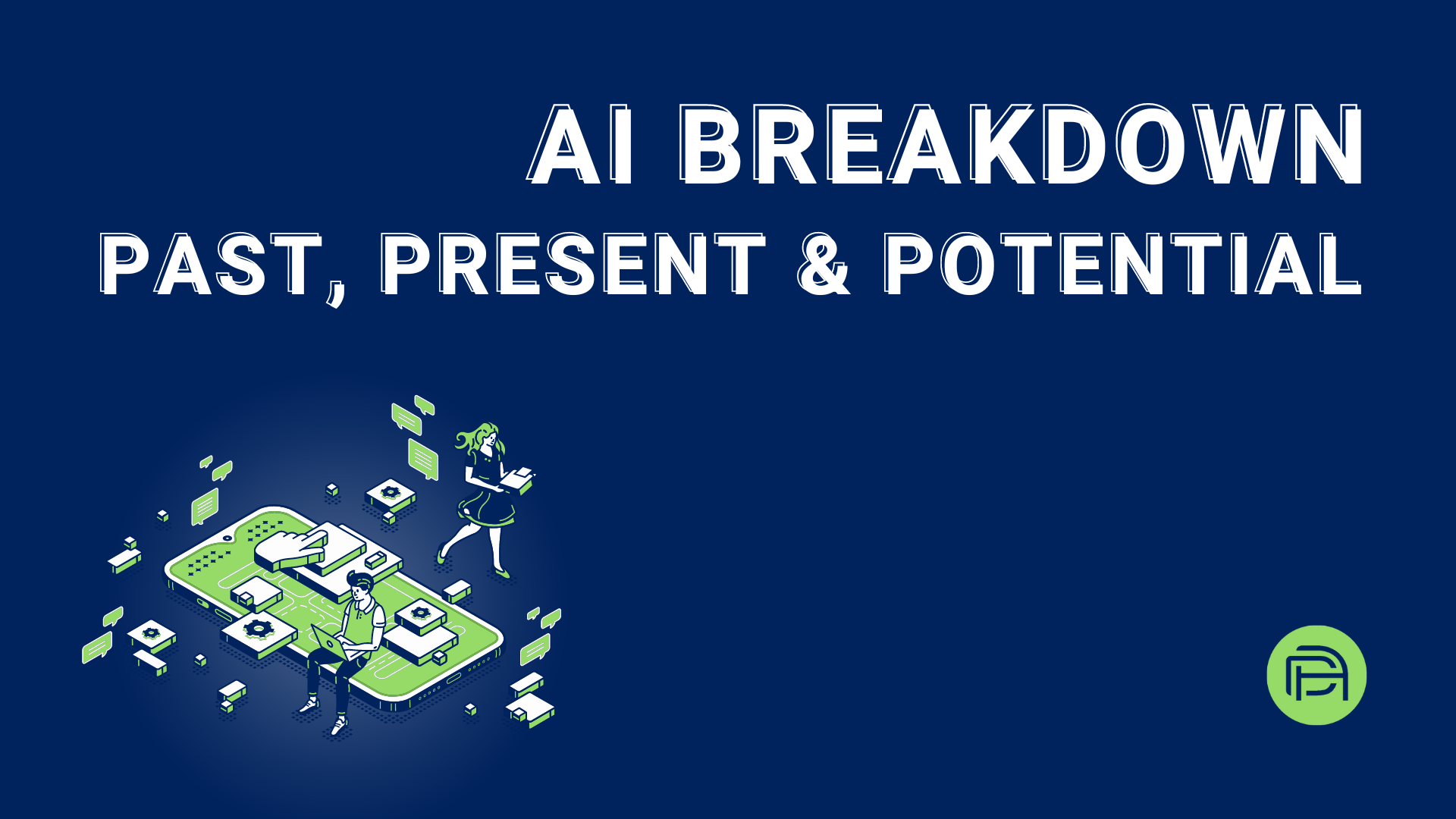 AI Breakdown: Past, Present & Potential