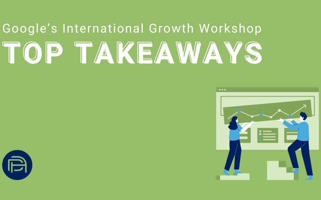 Google’s International Growth Workshop: Top Takeaways