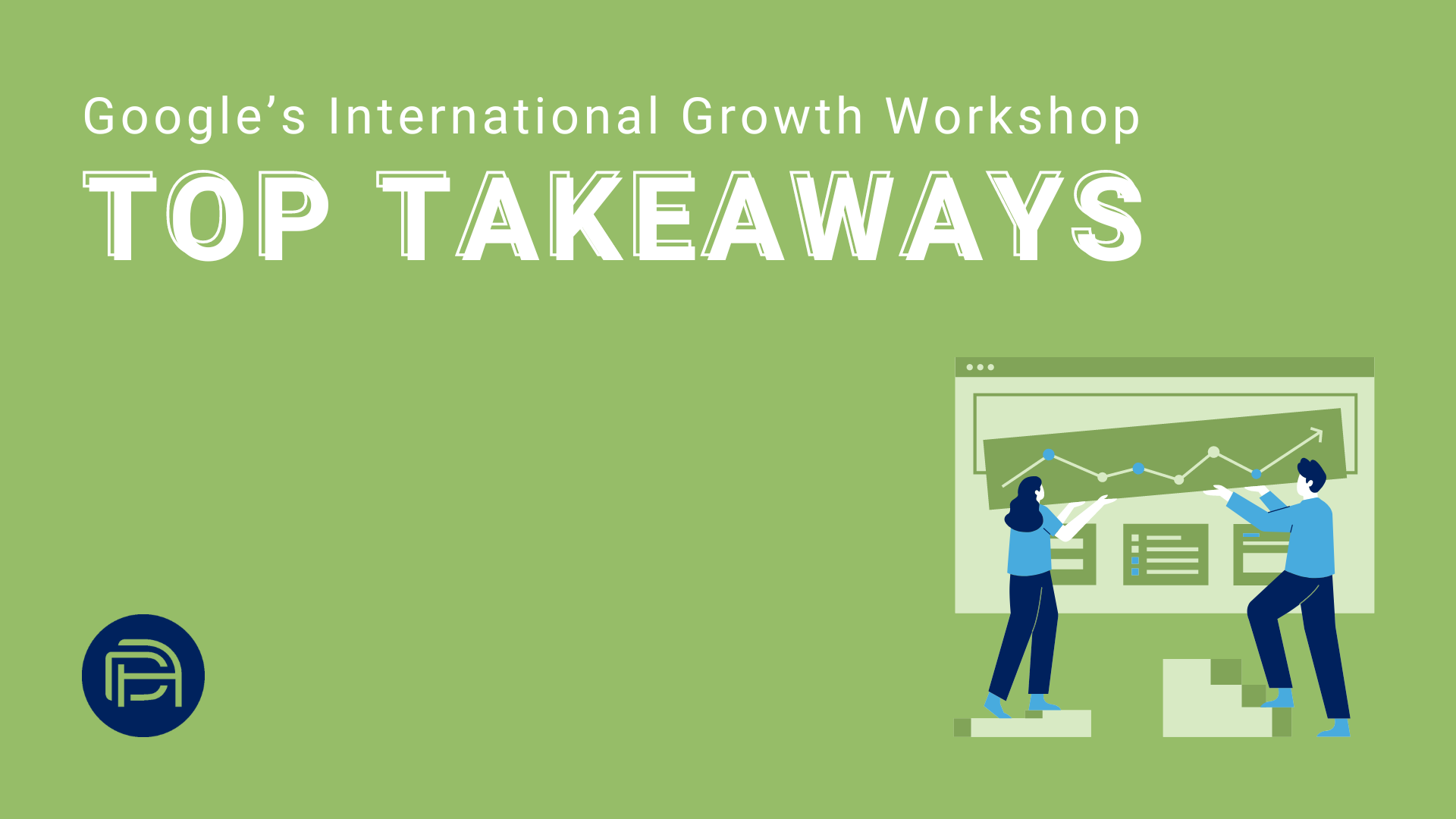 Google’s International Growth Workshop: Top Takeaways
