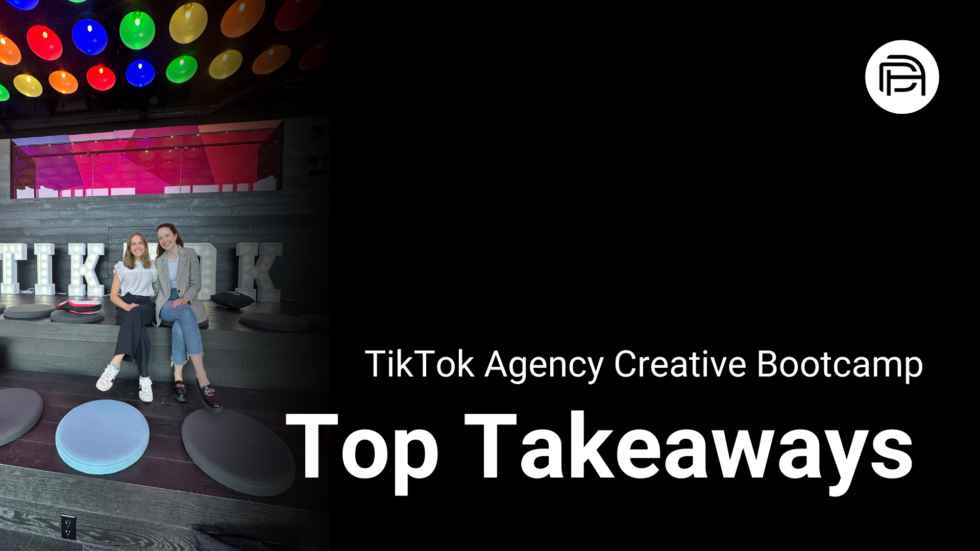 TikTok Agency Creative Bootcamp: Top Takeaways