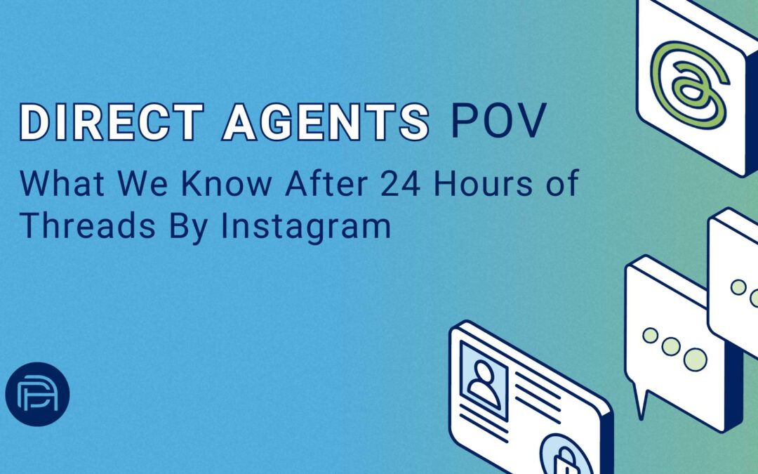 Direct Agents POV: What We Know After 24 Hours of Threads By Instagram