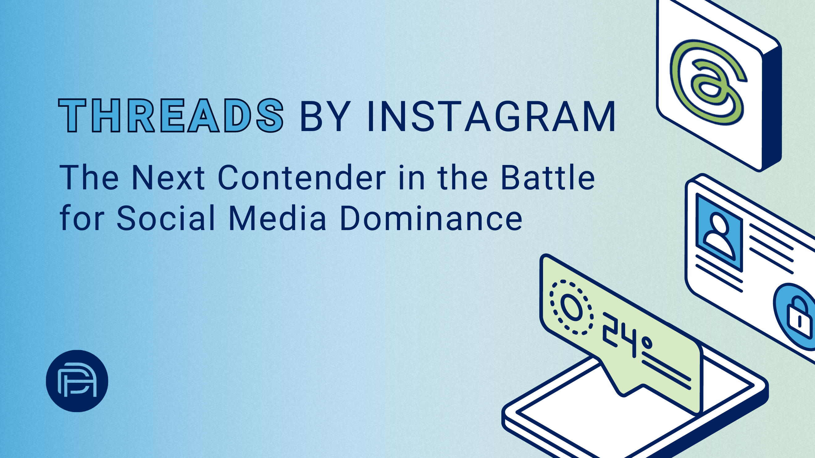 Threads by Instagram: The Next Contender in the Battle for Social Media Dominance