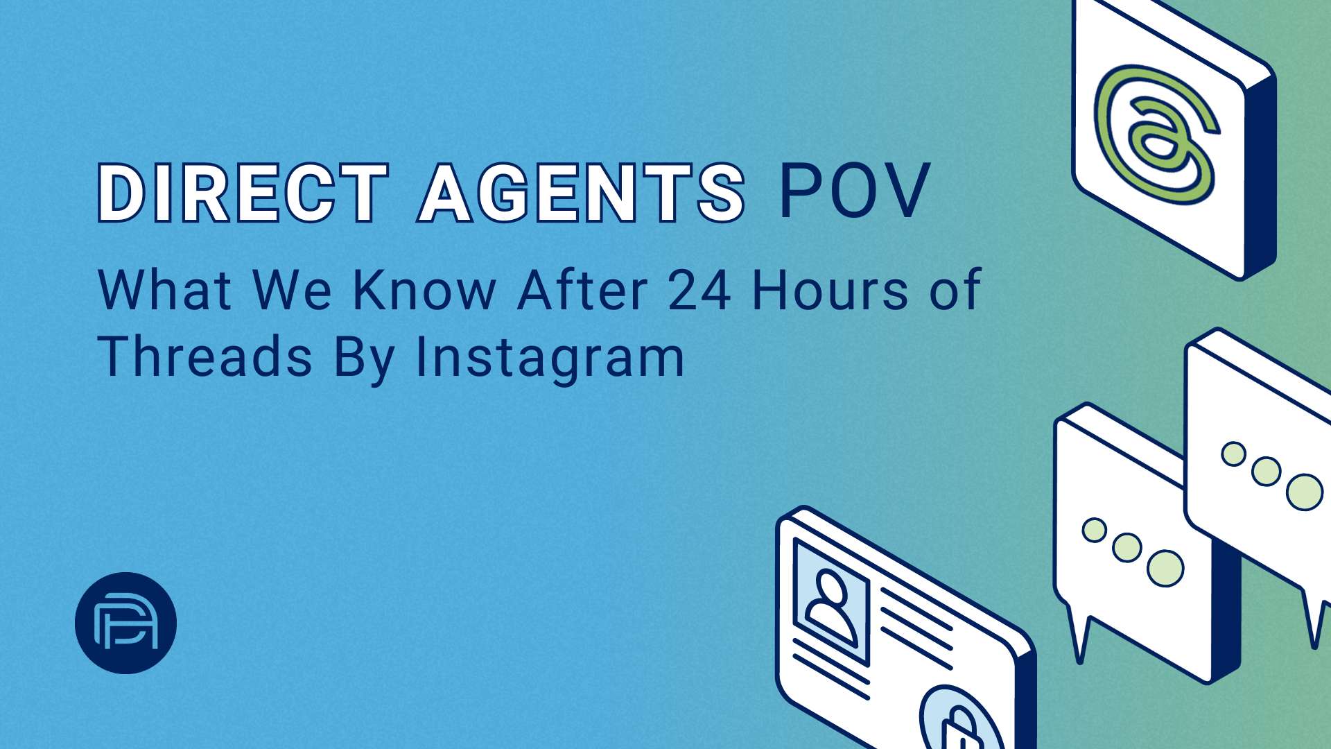 Direct Agents POV: What We Know After 24 Hours of Threads By Instagram