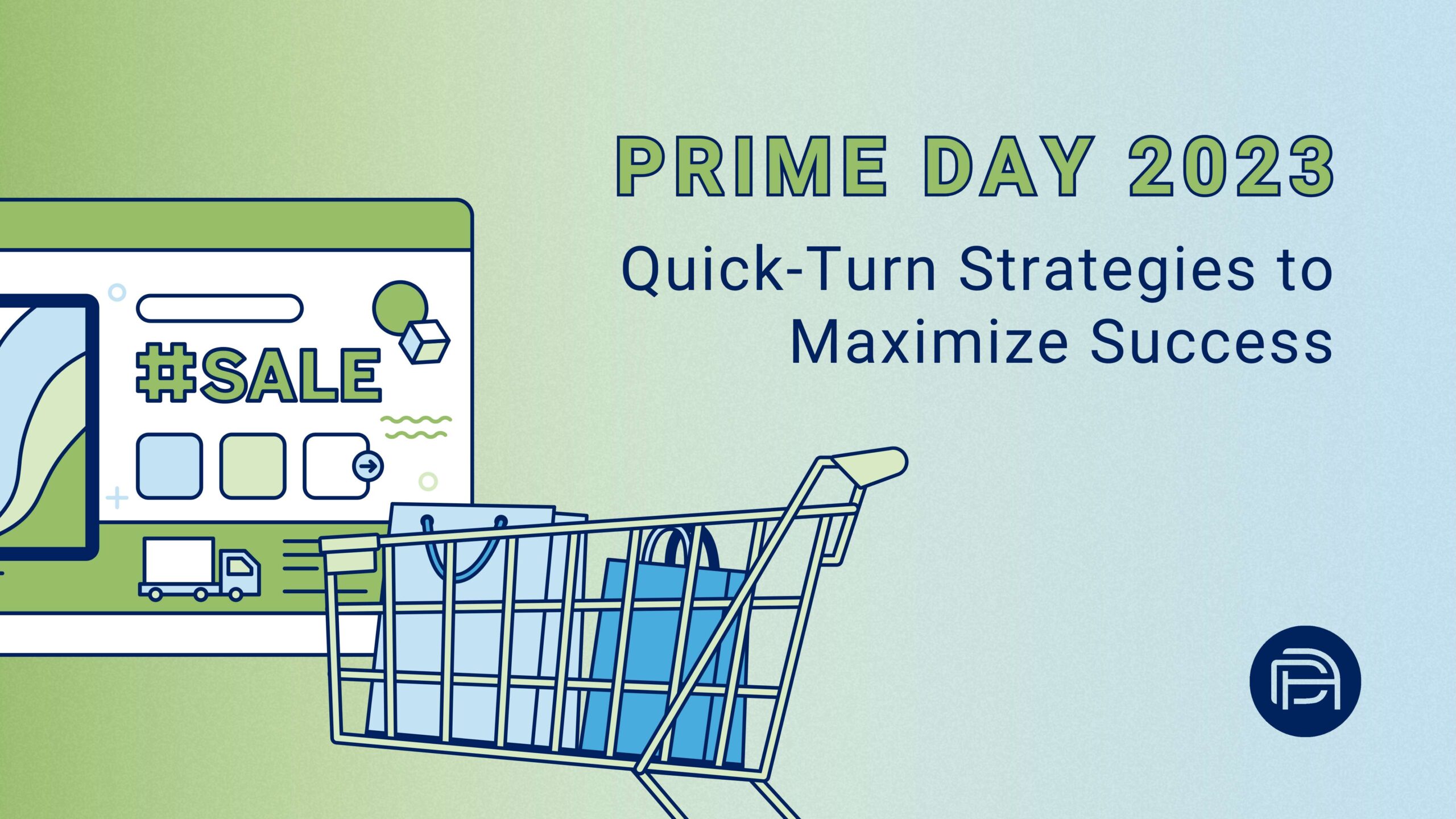 Prime Day 2023 Announced for July 11th & 12th: Quick-Turn Strategies to Maximize Success