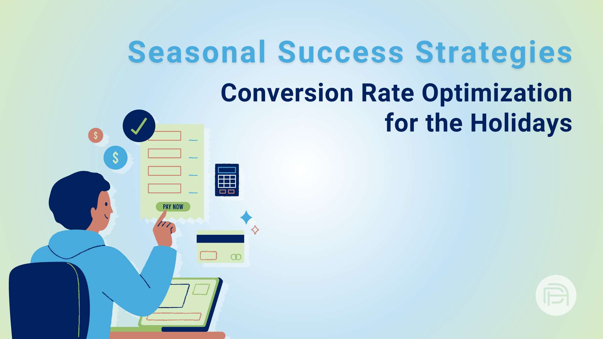 Seasonal Success Strategies: Conversion Rate Optimization for the Holidays