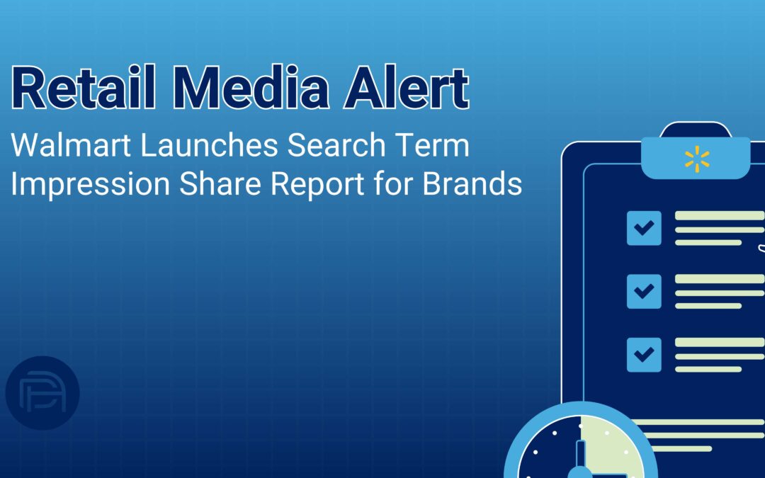 Retail Media Alert: Walmart Launches Search Term Impression Share Report for Brands