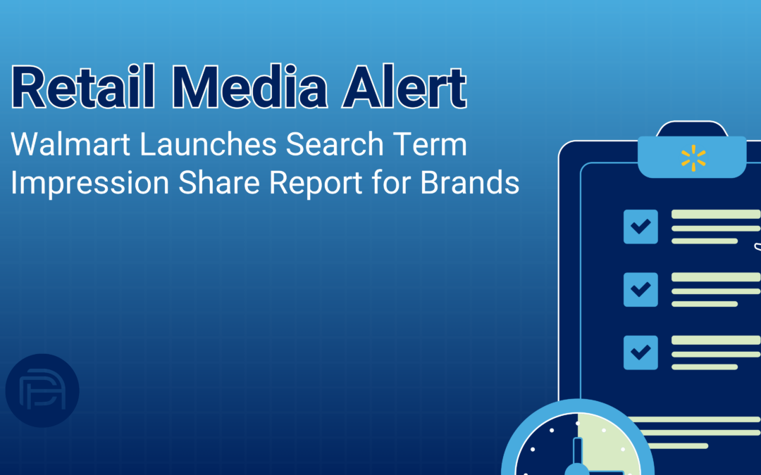 Retail Media Alert: Walmart Launches Search Term Impression Share Report for Brands
